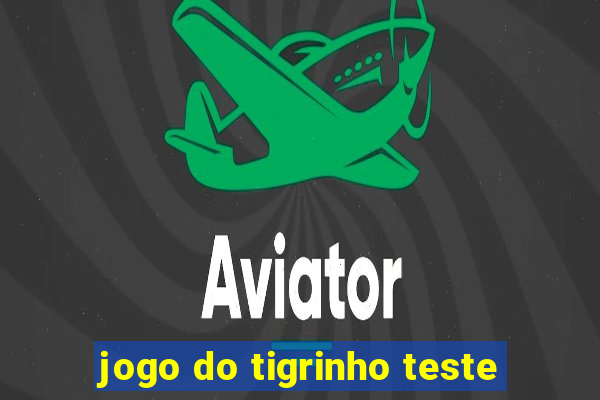 jogo do tigrinho teste